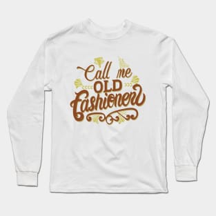 Call Me Old Fashioned. Text Long Sleeve T-Shirt